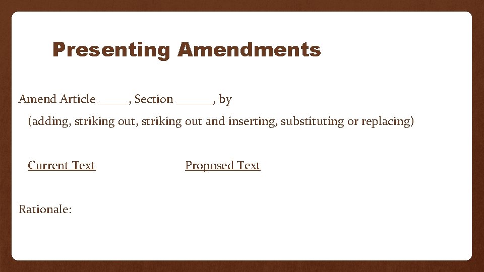 Presenting Amendments Amend Article _____, Section ______, by (adding, striking out and inserting, substituting