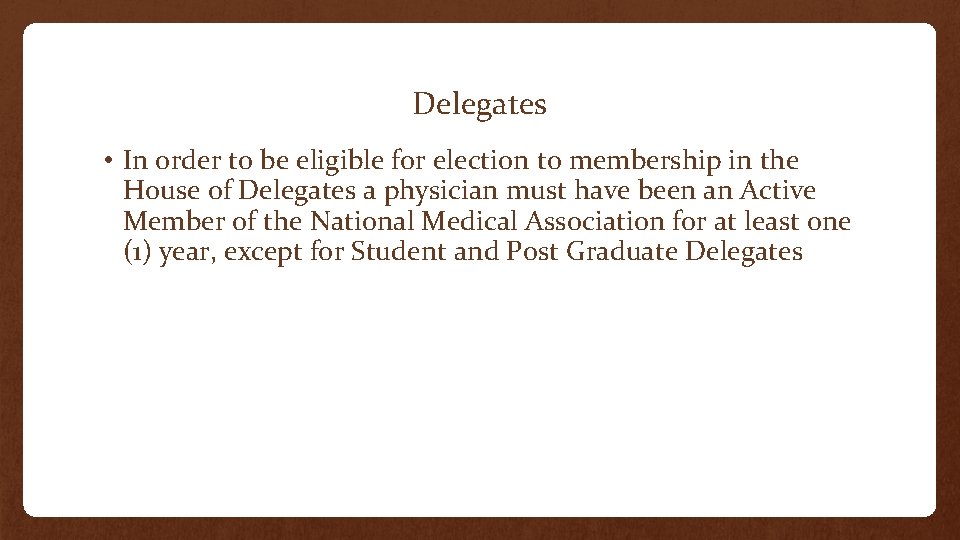 Delegates • In order to be eligible for election to membership in the House