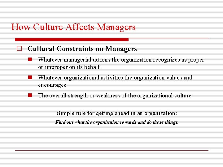 How Culture Affects Managers o Cultural Constraints on Managers n Whatever managerial actions the