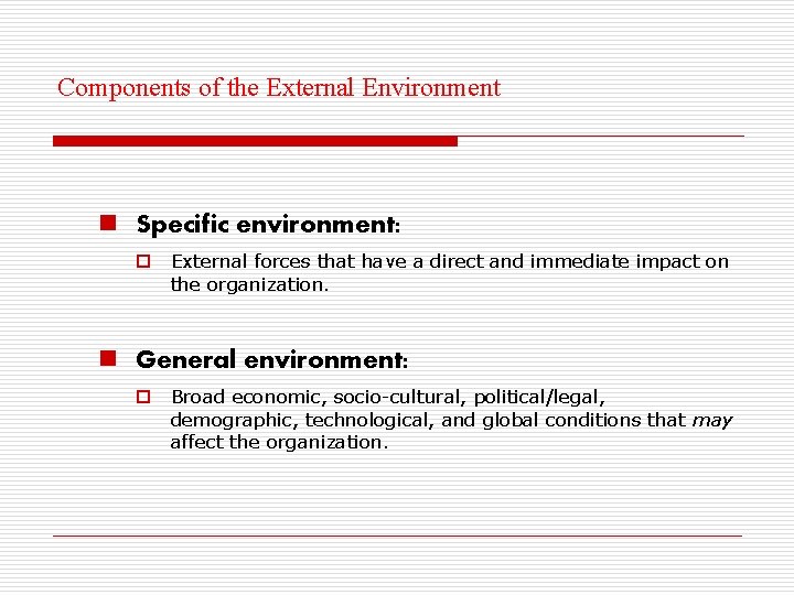 Components of the External Environment n Specific environment: o External forces that have a