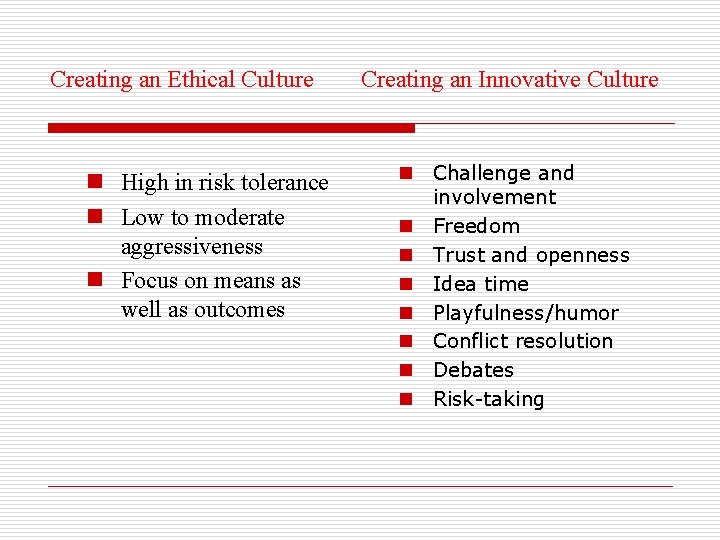 Creating an Ethical Culture n High in risk tolerance n Low to moderate aggressiveness