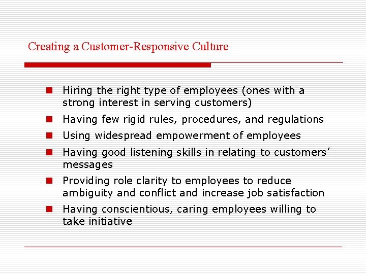 Creating a Customer-Responsive Culture n Hiring the right type of employees (ones with a