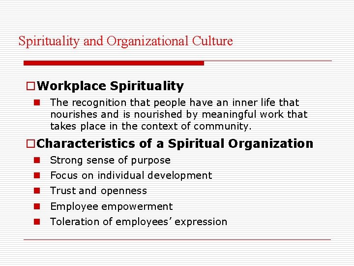 Spirituality and Organizational Culture o. Workplace Spirituality n The recognition that people have an