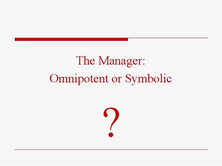 The Manager: Omnipotent or Symbolic ? 