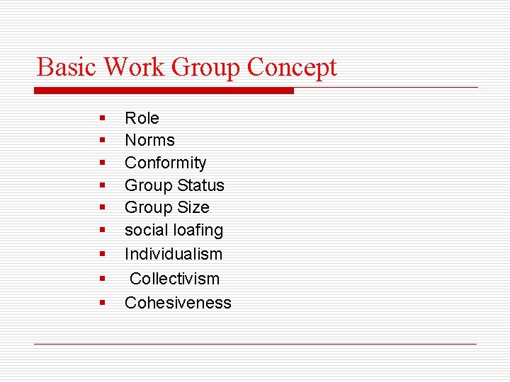 Basic Work Group Concept § § § § § Role Norms Conformity Group Status