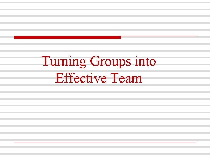 Turning Groups into Effective Team 