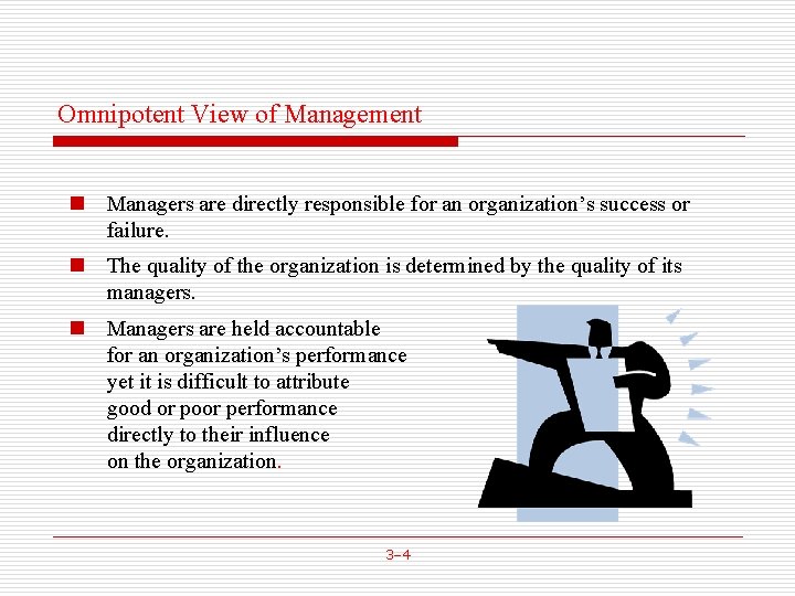 Omnipotent View of Management n Managers are directly responsible for an organization’s success or