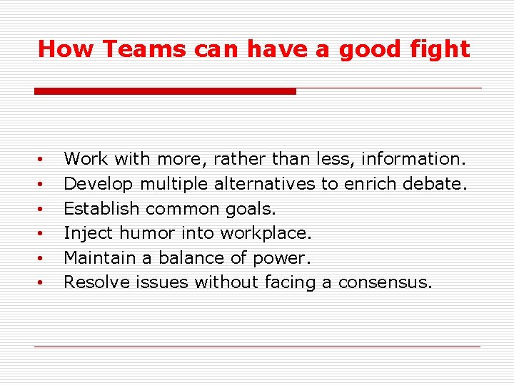 How Teams can have a good fight • • • Work with more, rather
