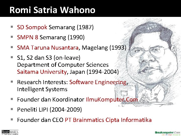 Romi Satria Wahono § SD Sompok Semarang (1987) § SMPN 8 Semarang (1990) §
