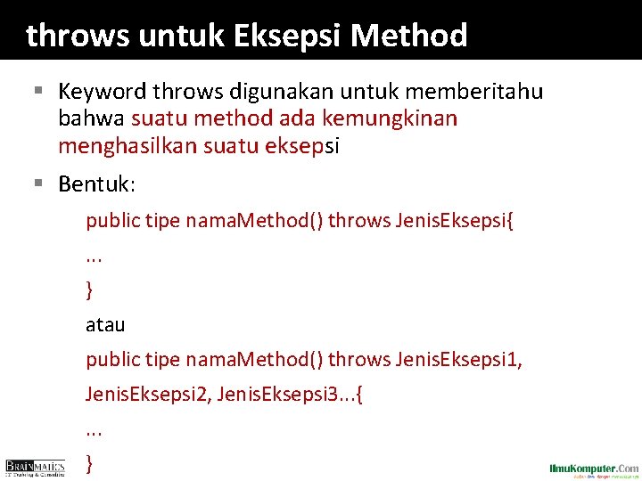 throws untuk Eksepsi Method § Keyword throws digunakan untuk memberitahu bahwa suatu method ada