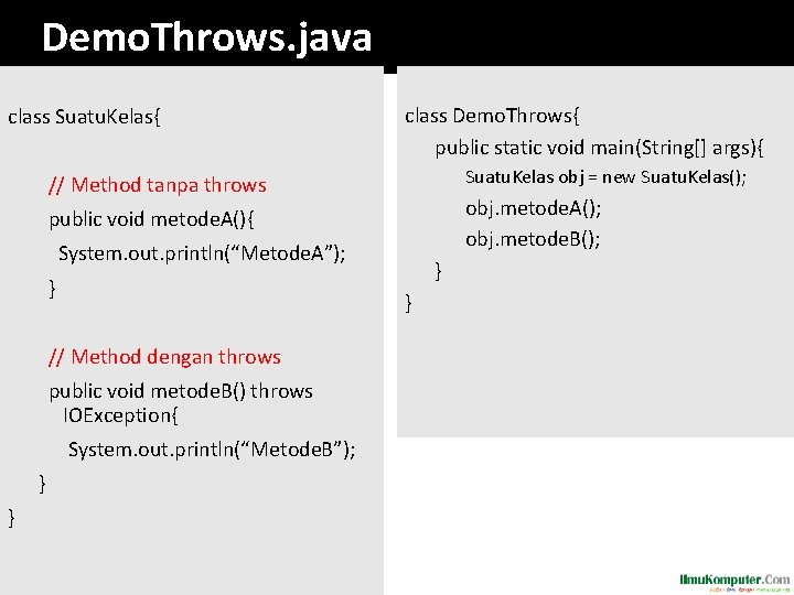 Demo. Throws. java class Suatu. Kelas{ class Demo. Throws{ public static void main(String[] args){