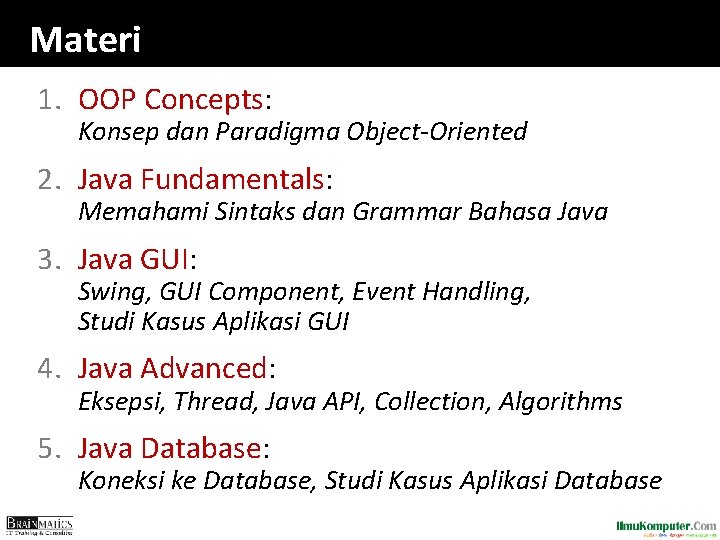 Materi 1. OOP Concepts: Konsep dan Paradigma Object-Oriented 2. Java Fundamentals: Memahami Sintaks dan