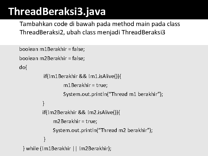 Thread. Beraksi 3. java Tambahkan code di bawah pada method main pada class Thread.