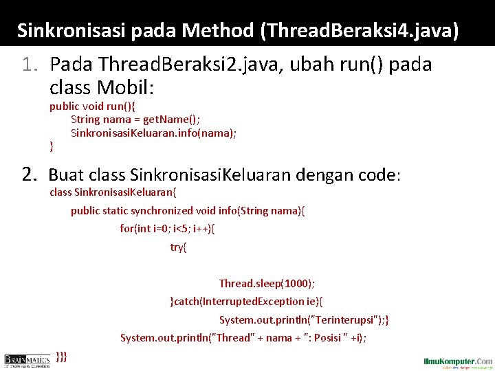 Sinkronisasi pada Method (Thread. Beraksi 4. java) 1. Pada Thread. Beraksi 2. java, ubah