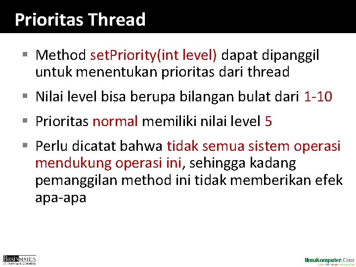 Prioritas Thread § Method set. Priority(int level) dapat dipanggil untuk menentukan prioritas dari thread