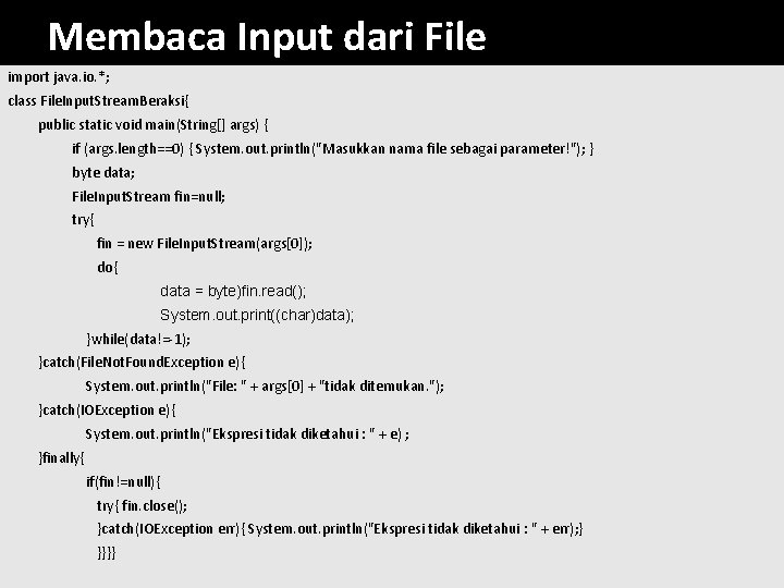 Membaca Input dari File import java. io. *; class File. Input. Stream. Beraksi{ public