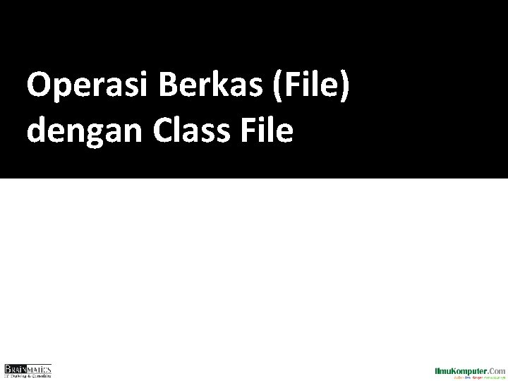 Operasi Berkas (File) dengan Class File 