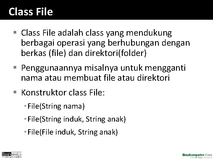 Class File § Class File adalah class yang mendukung berbagai operasi yang berhubungan dengan