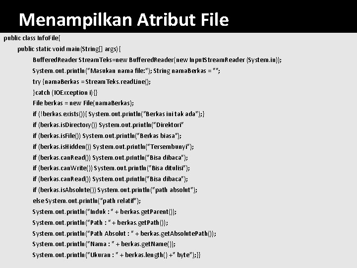 Menampilkan Atribut File public class Info. File{ public static void main(String[] args){ Buffered. Reader