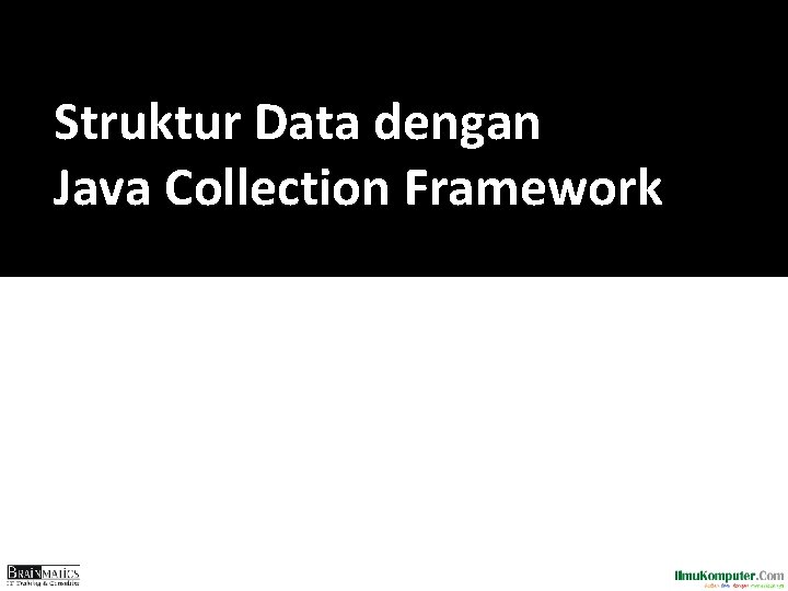 Struktur Data dengan Java Collection Framework 