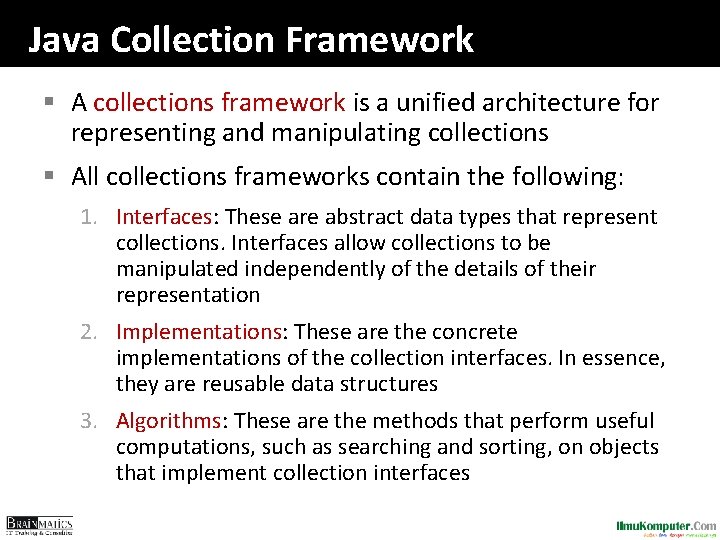 Java Collection Framework § A collections framework is a unified architecture for representing and