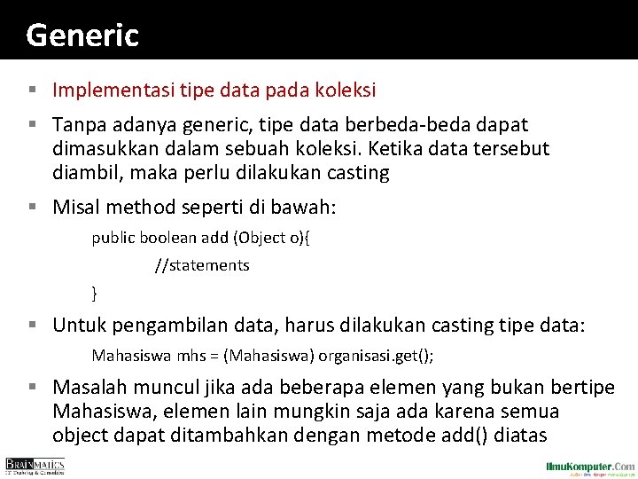 Generic § Implementasi tipe data pada koleksi § Tanpa adanya generic, tipe data berbeda-beda