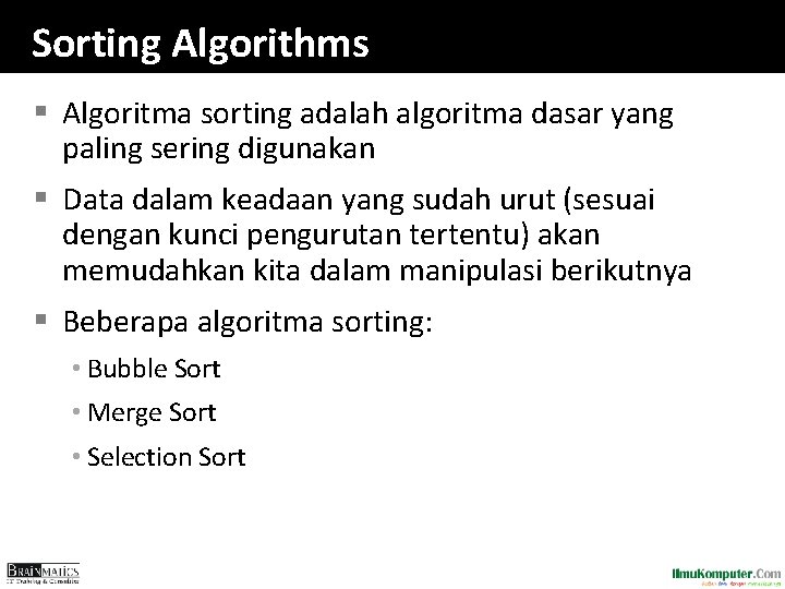 Sorting Algorithms § Algoritma sorting adalah algoritma dasar yang paling sering digunakan § Data