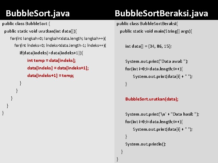 Bubble. Sort. java public class Bubble. Sort { Bubble. Sort. Beraksi. java public class