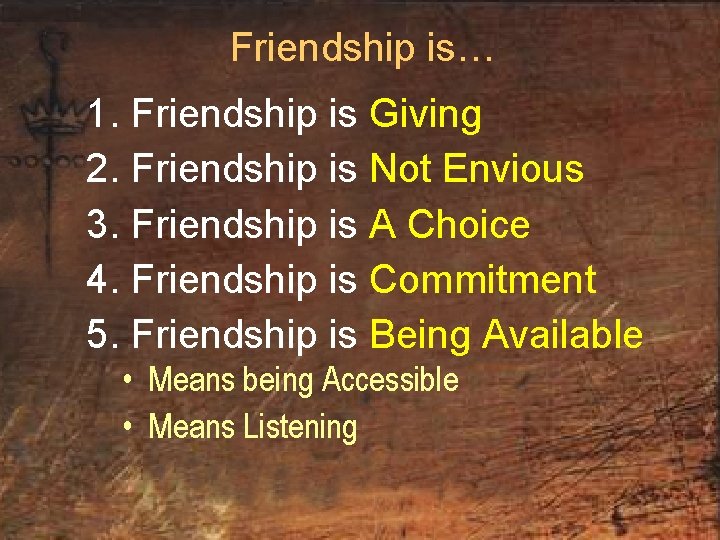 Friendship is… 1. Friendship is Giving 2. Friendship is Not Envious 3. Friendship is