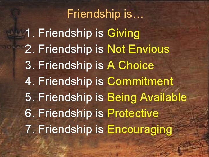 Friendship is… 1. Friendship is Giving 2. Friendship is Not Envious 3. Friendship is