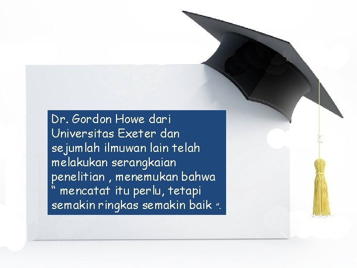 Dr. Gordon Howe dari Universitas Exeter dan sejumlah ilmuwan lain telah melakukan serangkaian penelitian