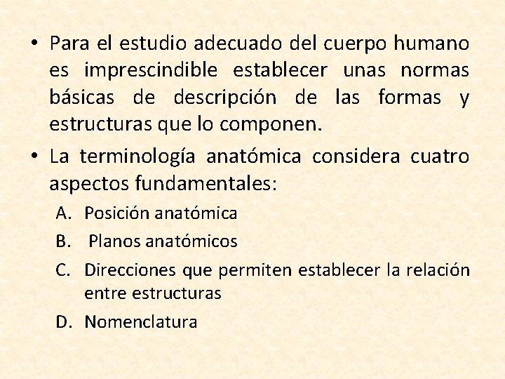  • Para el estudio adecuado del cuerpo humano es imprescindible establecer unas normas