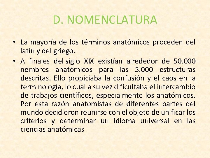 D. NOMENCLATURA • La mayoría de los términos anatómicos proceden del latín y del