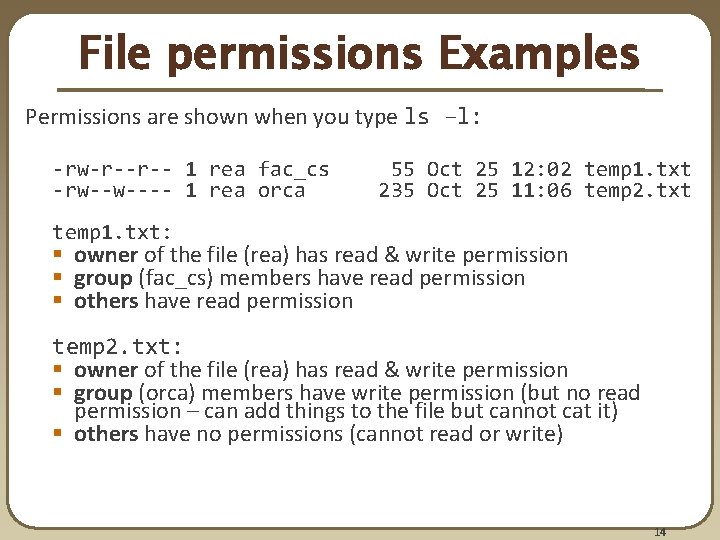 File permissions Examples Permissions are shown when you type ls –l: -rw-r--r-- 1 rea File permissions Examples Permissions are shown when you type ls –l: -rw-r--r-- 1 rea