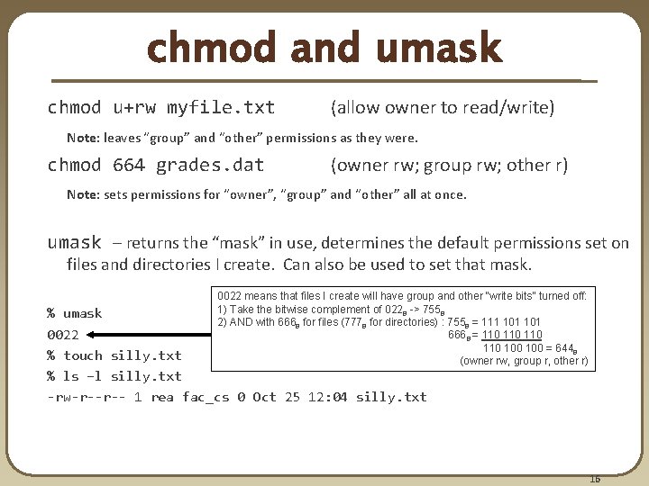 chmod and umask chmod u+rw myfile. txt (allow owner to read/write) Note: leaves “group” chmod and umask chmod u+rw myfile. txt (allow owner to read/write) Note: leaves “group”