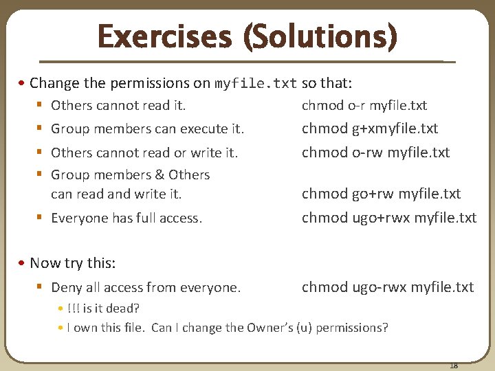 Exercises (Solutions) • Change the permissions on myfile. txt so that: § Others cannot Exercises (Solutions) • Change the permissions on myfile. txt so that: § Others cannot