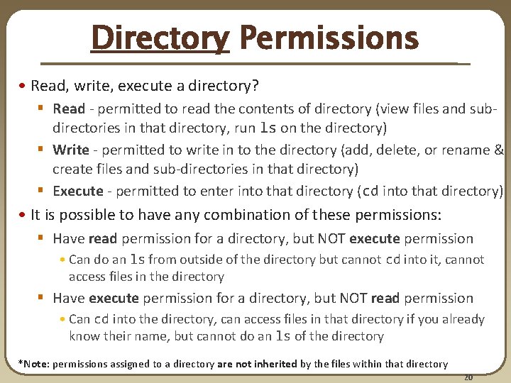 Directory Permissions • Read, write, execute a directory? § Read - permitted to read Directory Permissions • Read, write, execute a directory? § Read - permitted to read
