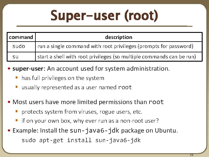 Super-user (root) command description sudo run a single command with root privileges (prompts for Super-user (root) command description sudo run a single command with root privileges (prompts for
