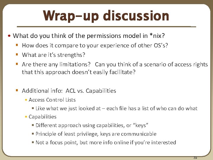 Wrap-up discussion • What do you think of the permissions model in *nix? § Wrap-up discussion • What do you think of the permissions model in *nix? §