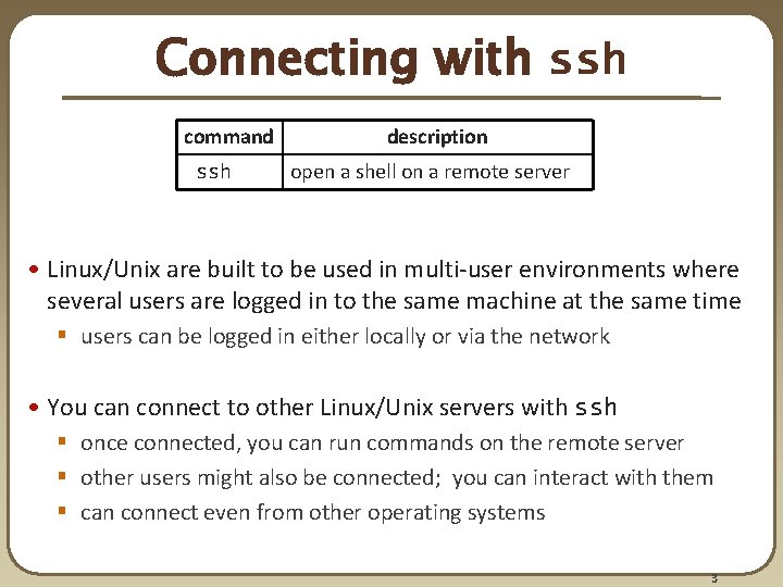 Connecting with ssh command ssh description open a shell on a remote server • Connecting with ssh command ssh description open a shell on a remote server •
