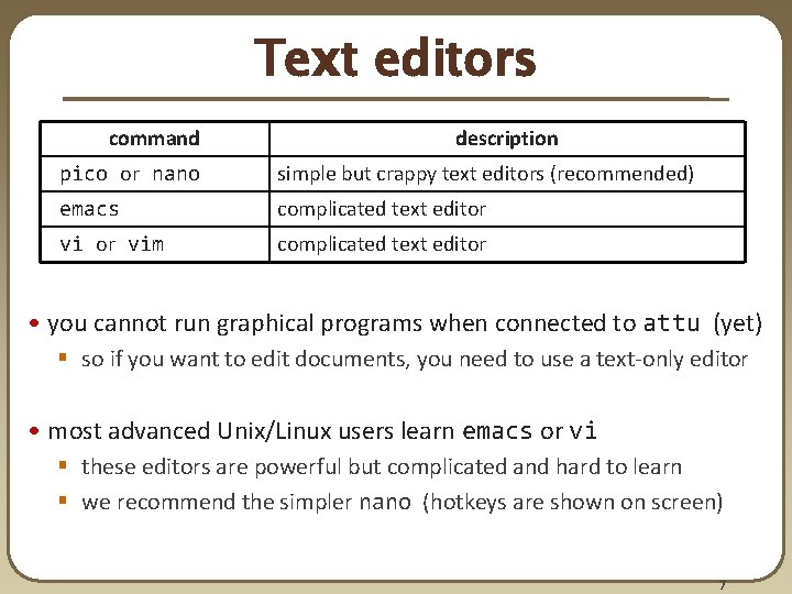 Text editors command description pico or nano simple but crappy text editors (recommended) emacs Text editors command description pico or nano simple but crappy text editors (recommended) emacs