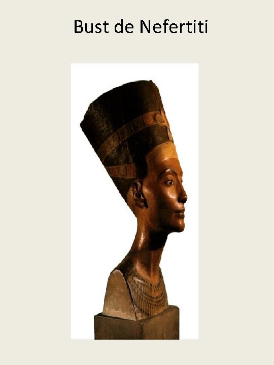 Bust de Nefertiti 