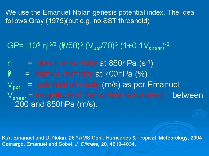 We use the Emanuel-Nolan genesis potential index. The idea follows Gray (1979)(but e. g. We use the Emanuel-Nolan genesis potential index. The idea follows Gray (1979)(but e. g.