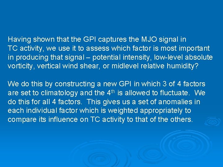 Having shown that the GPI captures the MJO signal in TC activity, we use Having shown that the GPI captures the MJO signal in TC activity, we use