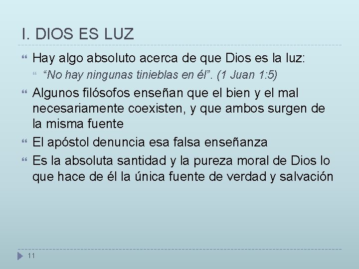 I. DIOS ES LUZ Hay algo absoluto acerca de que Dios es la luz: I. DIOS ES LUZ Hay algo absoluto acerca de que Dios es la luz: