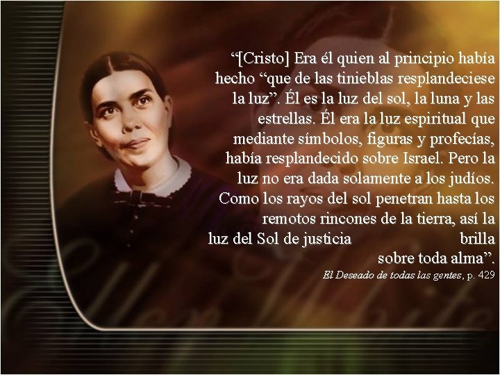 “[Cristo] Era él quien al principio había hecho “que de las tinieblas resplandeciese la