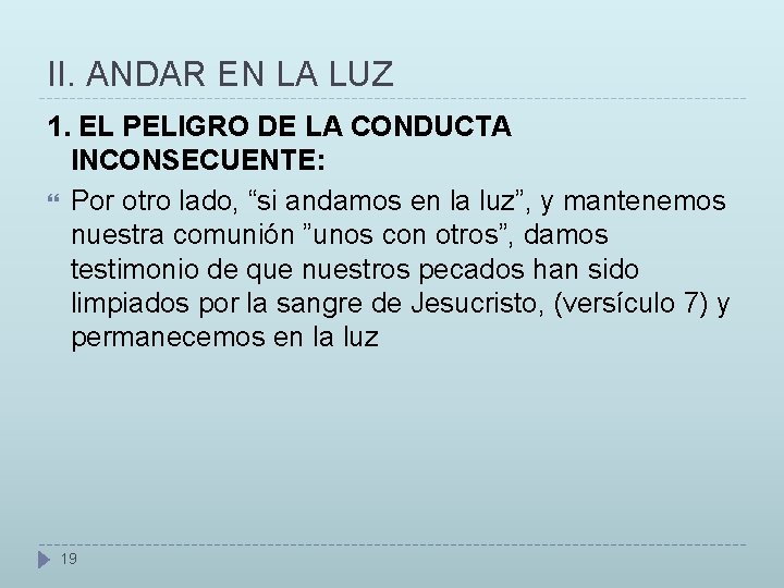 II. ANDAR EN LA LUZ 1. EL PELIGRO DE LA CONDUCTA INCONSECUENTE: Por otro II. ANDAR EN LA LUZ 1. EL PELIGRO DE LA CONDUCTA INCONSECUENTE: Por otro