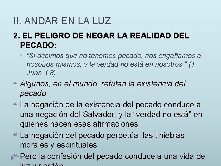 II. ANDAR EN LA LUZ 2. EL PELIGRO DE NEGAR LA REALIDAD DEL PECADO: II. ANDAR EN LA LUZ 2. EL PELIGRO DE NEGAR LA REALIDAD DEL PECADO: