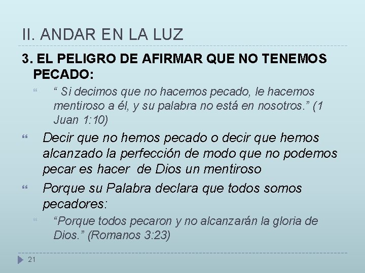 II. ANDAR EN LA LUZ 3. EL PELIGRO DE AFIRMAR QUE NO TENEMOS PECADO: II. ANDAR EN LA LUZ 3. EL PELIGRO DE AFIRMAR QUE NO TENEMOS PECADO: