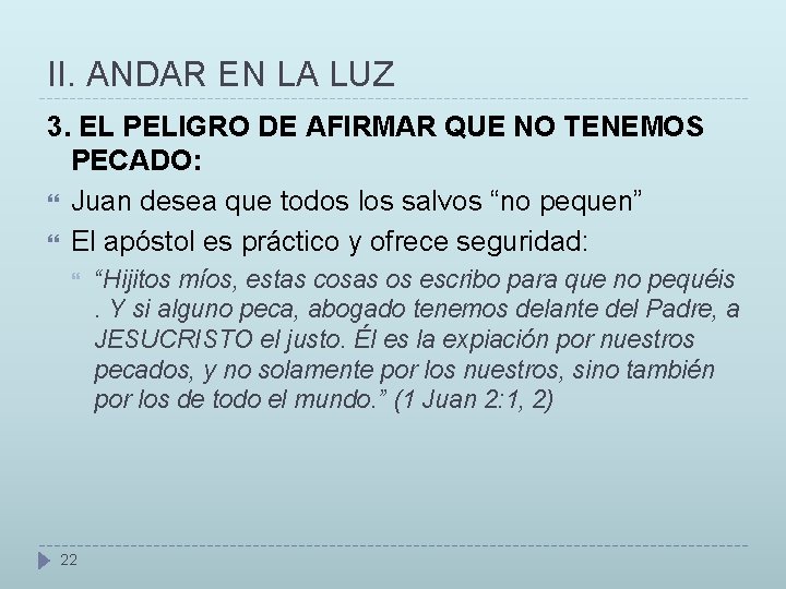 II. ANDAR EN LA LUZ 3. EL PELIGRO DE AFIRMAR QUE NO TENEMOS PECADO: II. ANDAR EN LA LUZ 3. EL PELIGRO DE AFIRMAR QUE NO TENEMOS PECADO: